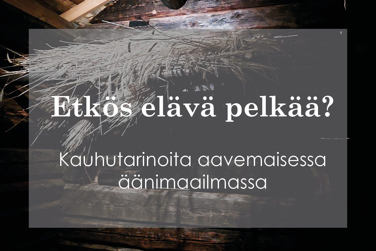 Etkös elävä pelkää? Kauhutarinoita aavemaisessa äänimaailmassa; tumma kuva korsista