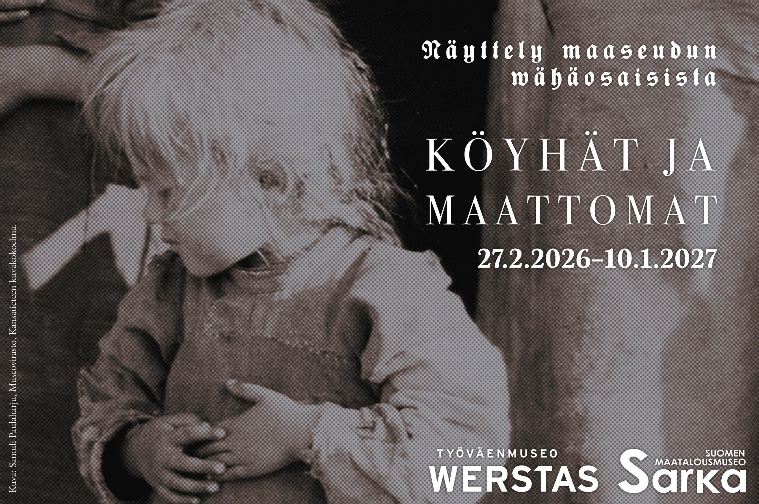 Köyhät ja maattomat -näyttelyn juliste, 27.2.2026–10.1.2027, lapsi mustavalkoisessa kuvassa